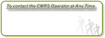 To contact the CMRS Operator at Any Time
